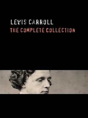 cover image of Lewis Carroll--The Complete Collection